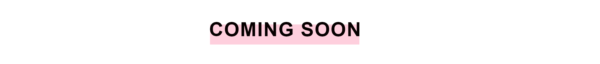 COMING SOON